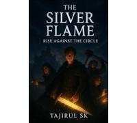 The Silver Flame: Rise Against the Circle: Fantasy, Adventure, Epic Journey