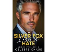 The Silver Fox I Love To Hate: A Forced Proximity Grumpy Romance