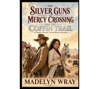 The Silver Guns of Mercy Crossing and The Coffin Trail: A Vampire Western Action-Horror Omnibus