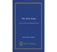 The silver hand: a story of India in the eighteenth century