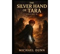 The Silver Hand of Tara: Volume 2: The Bearer's Burden