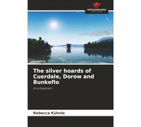 The silver hoards of Cuerdale, Dorow and Bunkeflo: A comparison