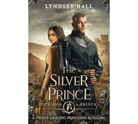 The Silver Prince: A Twelve Dancing Princesses Retelling