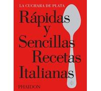 The Silver Spoo Rápidas Y Sencillas Recetas Italianas (the Silver Spoon (Relié)