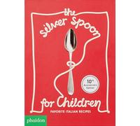 The Silver Spoon for Children: Favorite Italian Recipes