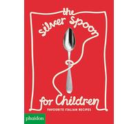 The Silver Spoon for Children : Favourite Italian Recipes