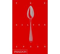 The Silver Spoon – Nouvelle édition – Phaidon Press