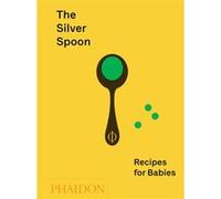 The silver spoon: recipes for babies Amanda Grant (Auteur)