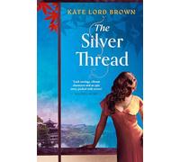 The Silver Thread: A heartbreaking dual timeline historical romance for fans of Santa Montefiore and Dinah Jefferies