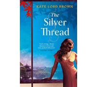 The Silver Thread A sweeping, masterfully woven tale of enduring love for fans of Santa Montefiore and Dinah Jefferies - Kate Lord Brown - Simon & Schuster UK - ebook (ePub) - Livre