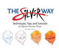 The Silver Way: Techniques, Tips, and Tutorials for Effective Character Design