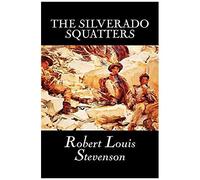The Silverado Squatters By Robert Louis Stevenson, Fiction, Classics, Historical, Literary