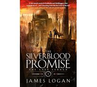 The Silverblood Promise: a thrilling epic fantasy debut perfect for fans of Scott Lynch and James Islington (Book 1 of the Last Legacy)
