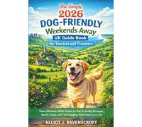 The Simple 2026 Dog-Friendly Weekends Away UK Guide Book for Tourists and Travelers: Your Ultimate 2026 Guide to Pet-Friendly Escapes, Scenic Stays, and Tail-Wagging Adventures Across the UK
