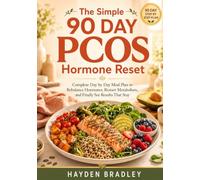 THE SIMPLE 90 DAY PCOS HORMONE RESET: Complete Day by Day Meal Plan to Rebalance Hormones, Restart Metabolism, and Finally See Results That Stay