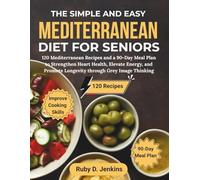 The Simple and Easy Mediterranean Diet for Seniors 2026: 120 Mediterranean Recipes and a 90-Day Meal Plan to Strengthen Heart Health, Elevate Energy, and Promote Longevity through Grey Image Thinking