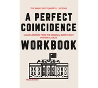 The Simple but Powerful Lessons A Perfect Coincidence: Clear Learning from the Original Book's Most Powerful Ideas