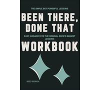 The Simple but Powerful Lessons Been There, Done That: Easy Guidance for the Original Book's Biggest Lessons