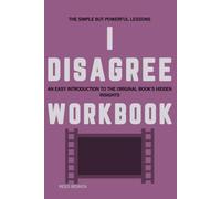The Simple but Powerful Lessons I Disagree: An Easy Introduction to the Original Book's Hidden Insights