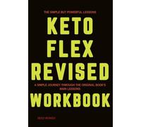 The Simple but Powerful Lessons Keto Flex Revised: A Simple Journey Through the Original Book's Main Lessons