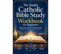 The Simple Catholic Bible Study Workbook for Beginners: Easy Scripture guide with daily reading plan, reflections, exercises, and guided prayers