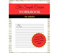 The Simple Cursive Workbook for Adults: Simple to Use Handwriting Practice