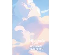 The Simple Daily Journal Calendar: A Flexible, Easy-to-Use to Build Consistency, Track Your Day & Practice Writing in Any Language