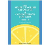 The Simple English Grammar & Compositions Class-2: Let's Learn Together