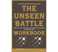 The Simple Explanations While Reading The Unseen Battle: Easy help that supports your thinking while reading the original book
