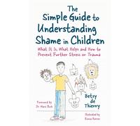 The Simple Guide to Understanding Shame in Children