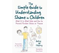 The Simple Guide to Understanding Shame in Children by Betsy de Thierry Inconnu (Auteur)