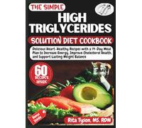 THE SIMPLE HIGH TRIGLYCERIDES SOLUTION DIET COOKBOOK: Delicious Heart-Healthy Recipes with a 14-Day Meal Plan to Increase Energy, Improve Cholesterol Health, and Support Lasting Weight Balance