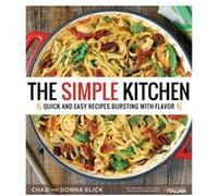 The Simple Kitchen by Chad Elick Donna Elick, Chad Elick (Auteur)