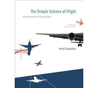 The Simple Science of Flight, revised and expanded edition: From Insects to Jumbo Jets