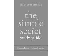 The Simple Secret Study Guide: Choosing Love in a Culture of Hostility