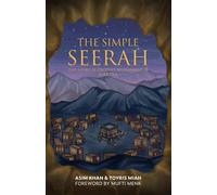 The Simple Seerah: The Story Of Prophet Muhammad - Part One