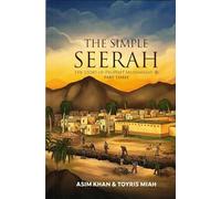 The Simple Seerah: The Story of Prophet Muhammad - Part Three