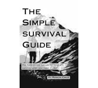 The Simple Survival Guide: The bare bones basics to help you survive when you need it most.
