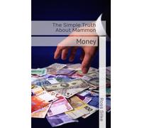 The Simple Truth About Mammon: Money
