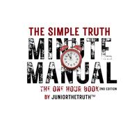 The Simple Truth MinuteManual™ (Second Edition): The One-Hour Book
