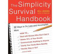 The Simplicity Survival Handbook: 32 Ways To Do Less And Accomplish More
