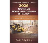 The Simplified 2026 National Home Improvement Estimator: Current Cost Ranges for Home Improvement Projects, Materials, and Labor Across the United States
