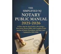 The Simplified NJ Notary Public Manual 2025 - 2026: A Clear, Step-by-Step Guide to Becoming a New Jersey Notary Public with Complete Explanations of Duties, Procedures, and State Laws