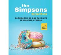 The Simpsons Recipe Book: Cookbook For Our Favorite Springfield Family