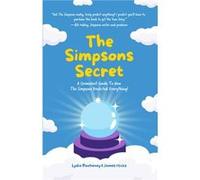 The Simpsons Secret: A Cromulent Guide to How the Simpsons Predicted Everything!