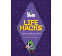 The Sims: Life Hacks Lessons on Keeping Your Plumbob Green Beyond the Screen - Shaenon K. Garrity - Running Press Adult - ebook (ePub) - Livre