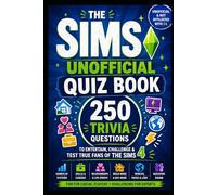 The Sims Unofficial Quiz Book: 250 Trivia Questions To Entertain, Challenge & Test True Fans of the Sims