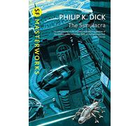 [The Simulacra (S.F. MASTERWORKS)] [By: Dick, Philip K.] [September, 2004]