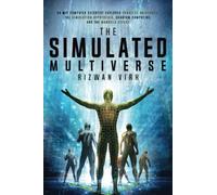 The Simulated Multiverse: An MIT Computer Scientist Explores Parallel Universes, Quantum Computing, The Simulation Hypothesis and the Mandela Effect