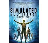 The Simulated Multiverse: An MIT Computer Scientist Explores Parallel Universes, the Simulation Hypothesis, Quantum Computing and the Mandela Effect